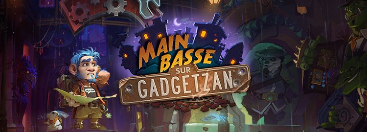 [ANNONCE] Main basse sur Gadgetzan, la nouvelle extension Hearthstone