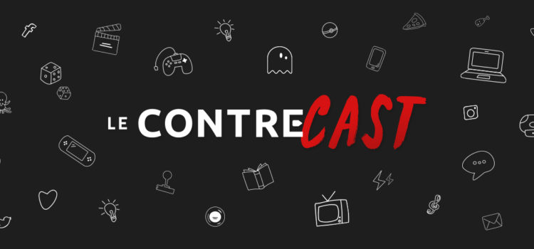 [PODCAST] Avez-vous déjà écouté Le ContreCast ?